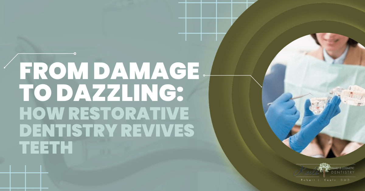 From Damage to Dazzling: How Restorative Dentistry Revives Teeth